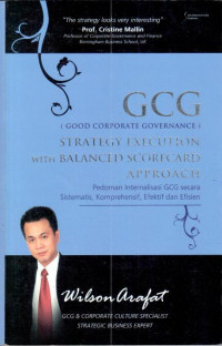 Good Corporate Governance Strategy Execution With Balanced Scorecard Approach : pedoman internlisasi Gcg secara sistematis, komprehensif, efektif dan efisien