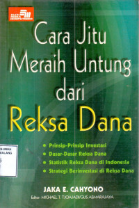 Cara jitu meraih untung dari reksa dana : prinsip-prinsip investasi ...