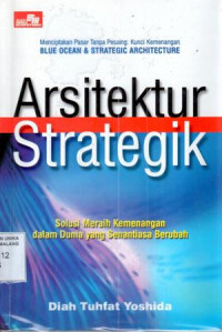 Arsitektur Strategik : Sebuah Solusi Meraih Kemenangan dalan Dunia yang Senantiasa Berubah
