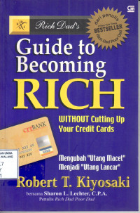 Guide to becaming rich withaout cutting up your credit cards : mengubah utang macet menjadi utang lancar