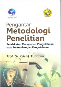 Pengantar metodologi penelitian : pendekatan manajemen pengetahuan untuk perkembangan pengetahuan