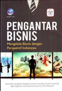 Pengantar bisnis: mengelola bisnis dengan perspektif Indonesia