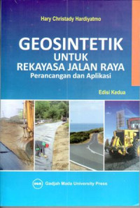 Geosintetik untuk Rekayasa jalan Raya : perancangan dan aplikasinya