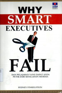 Why Smart Executives Fail : dan pelajaran yang dapat anda petrik dari kesalahan mereka