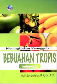 Meningkatkan Keunggulan Bebuahan Tropis Indonesia / Sumeru Ashari