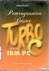 Pemrograman dasar Turbo C : Untuk IBM PC.