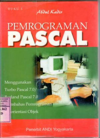 Pemrograman pascal : menggunakan turbo pascal 7.0, borland pascal 7.0 membahas pemrograman....