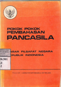 Pokok-pokok pembahasan panacasila : dasar filsafat negara Republik Indonesia / Laboratorium Pancasila IKIP Malang