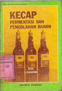 Kecap fermentasi dan pengolahan bahan : B. Sarwono