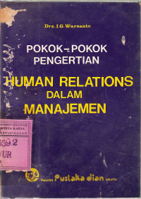 Pokok-pokok pengertian human relations dalam manajemen : I.G. Wursanto