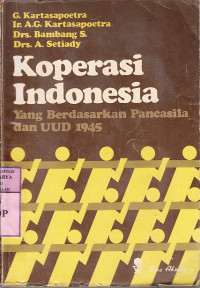 Koperasi Indonesia : yang berdasarkan pancasila dan UUD 1945 / G.Kartasapoetra, A.G Kartasapoetra, [et al.]