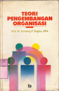 Teori pengembangan organisasi : Sondang P. Siagian