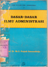 Dasar-dasar ilmu administrasi / S. Prajudi Admosudirdjo