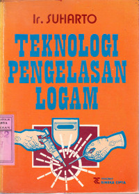 Tehnologi pengelasan logam : Suharto