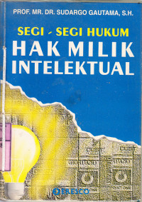 Segi-Segi Hukum Hak Milik Intelektual / Sudargo Gautama