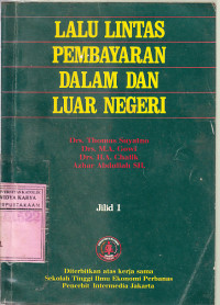 Lalu lintas Pembayaran Dalam dan Luar Negri : Drs. Thomas Suyatno, Drs. M.A. Gowi, Drs. H.A. Chalik, Azhar Abdullah SH.