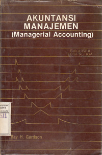 Akuntansi Manajemen = Managerial Accounting / Ray H. Garrison; terj. Bamnbang Purnomosidhi, Erwan Dukat