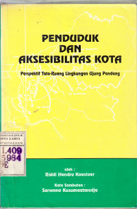 Penduduk dan Aksesibiliotas kota : perpektif tata-ruang linkungan ujung pandang / Raldi Hendro Koestoer