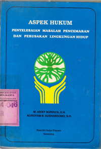 Aspek hukum : penyelesaian masalah pencemaran dan perusakan lingkungan hidup / M. Arief Nurdu'a, Nuryam B. Sudharsono