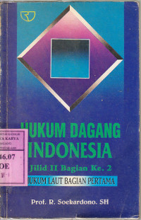 Hukum dagang Indonesia : hukum laut bagian pertama / Soekardono