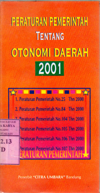 Peraturan pemerintah tentang otonomi Daerah 2001  : peraturan pemerintah no. 25 thn. 2000.....