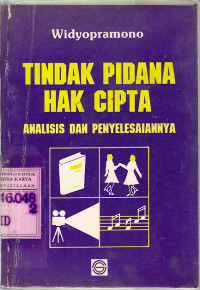 Tindak pidana hak cipta : analisis dan penyelesaiannya / Widyopramono