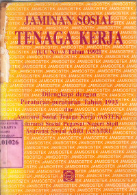 Jaminan sosial tenaga kerja [UU No 3 Tahun 1992] dilengkapi dengan peraturan tahun 1993 dan asuransi sosial tenaga kerja (Astek)...