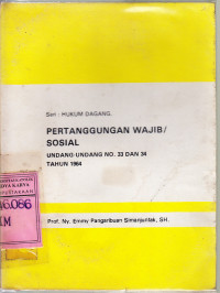 Pertanggungan wajib/sosial : undang-undang no. 33 dan 34 tahun 1964 / Emmy Pangaribuan Simanjuntak