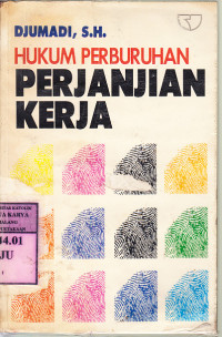 Hukum perburuhan : perjanjian kerja / Djumadi