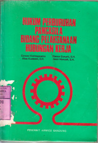 Hukum perburuhan pancasila bidang pelaksanaan hubungan kerja : Gunawi Kartasapoetra [et.al.]