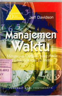 Manajemen waktu : menguasai keahlian yang anda perlukan dalam 10 menit / Jeff Davidson; terj. Niken Hindreswari