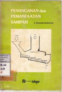 Penanganan dan pemanfaatan sampah : Soewedo Hadiwiyoto