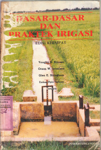 Dasar-dasar dan praktek irigasi : Vaughn E. Hansen, Orson W.Israelsen, Glen E.Stringham; terj.Endang Pipin Tacyan