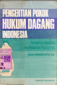 Pengertian pokok hukum dagang Indonesia : perwasitan, kepailitan dan penundaan pembayaran / M.M.N. Purwosutjipto