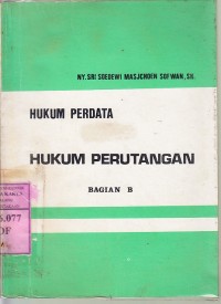 Hukum Perutangan Bagian B : Hukum Perdata / Ny. Sri Soedewi Masjchoen Sofwan, S.H.