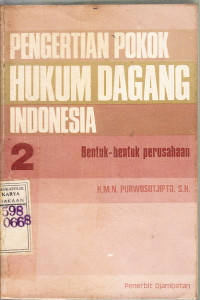 Pengertian Pokok Hukum Dagang Indonesia : Bentuk-bentuk perusahan / H. M. N. Purwosutjipto