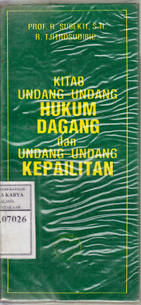 Kitab undang-undang hukum dagang dan undang-undang kapailitan : terj. R.Subekti, R. Tjitrosudibio