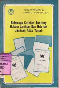 Beberapa catatan tentang hukum jaminan dan hak-hak jaminan atas tanah : Abdurrahman, Samsul Wahidin