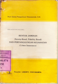 Bentuk jaminan [surety-bond, fidelity bond] dan pertanggungan kejahatan / Emmy Pangaribuan Simanjuntak