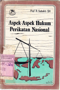 Aspek-aspek hukum perikatan nasional : R. Subekti