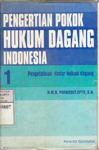 Pengertian Pokok Hukum Dagang Indonesia : Pengetahuan dasar hukum dagang / H. M. N. Purwosutjipto