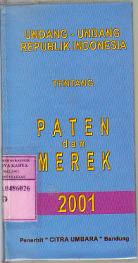 Undang-undang Republik Indonesia tentang paten dan merek 2001 :