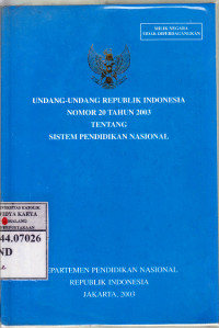 Undang-undang Republik Indonesia nomor 20 tahun 2003 tentang pendidikan nasional / Dep.Pendidikan Nasional RI