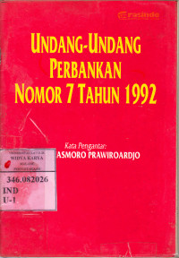 Undang-Undang Perbankan Nomor 7. Tahun 1992 : Drs. Priasmoro Prawiroardjo