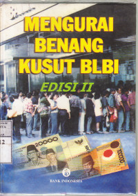 Mengurai benang kusut BLBI : Bank Indonesia