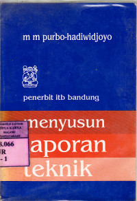 Menyusun laporan teknik : M.M. Purbo-hadiwidjoyo