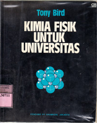 Kimia fisik untuk universitas / Tony Bird; terj. Kwee Ie Tjien