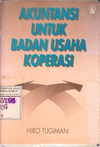 Akuntansi untuk badan usaha koperasi : Hiro Tugiman