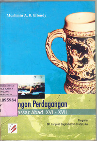 Jaringan perdagangan keramik Makasar abad XVI-XVII : Muslimin AR. Effendy; ed.Kundharu Sadhono