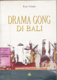 Drama Gong di Bali : Koes Yuliadi